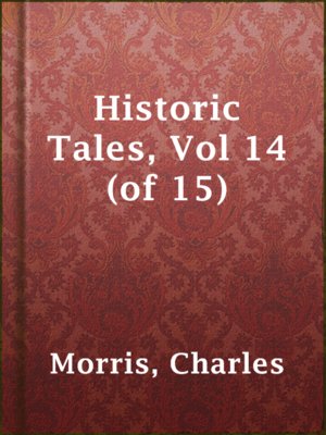 cover image of Historic Tales, Vol 14  (of 15)